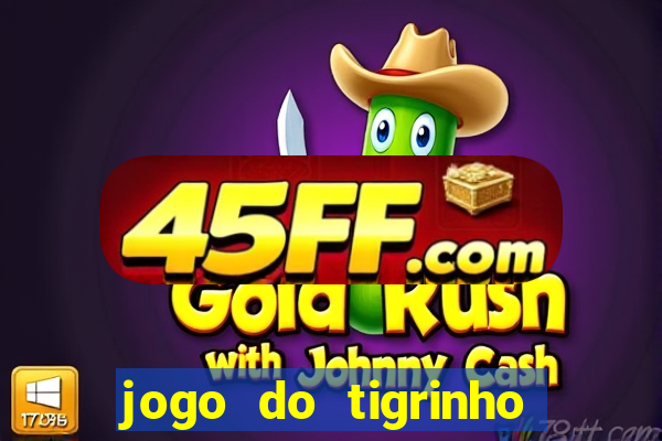 jogo do tigrinho plataforma de r$ 5